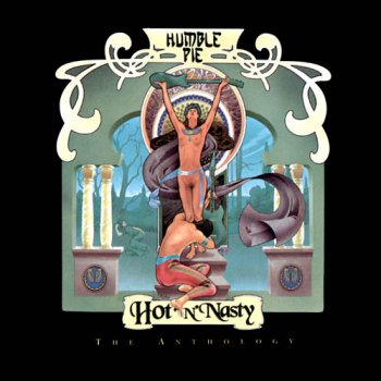 Humble Pie - Hot 'N' Nasty- The Anthology