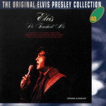 The Original Elvis Presley Collection : © 1972 ''He Touched Me'' 
