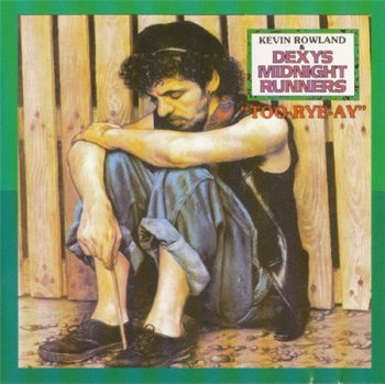 Kewin Rowland & Dexys Midnight Runners - Too-Rye-Ay (Mercury Records Reissue 1996) 1982
