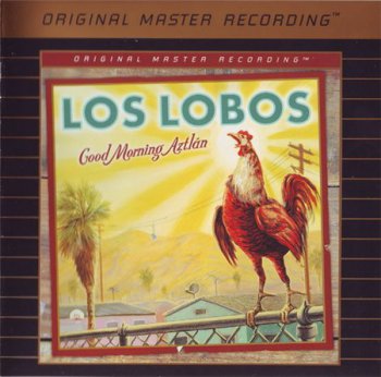 Los Lobos - Good Morning Aztl&#225;n (MFSL DSD Ultradisc UHR Hybrid CD / SACD 2003) 2002