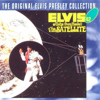 The Original Elvis Presley Collection : © 1973 ''Aloha From Hawaii Via Satellite'' 