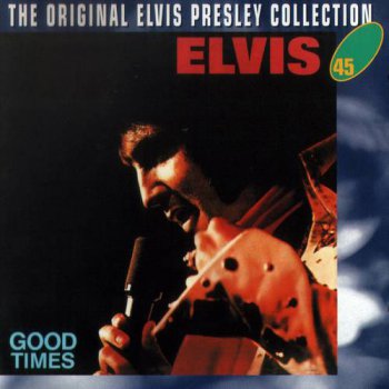 The Original Elvis Presley Collection : © 1974 ''Good Times'' 