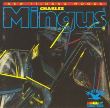 Charles Mingus - New Tijuana Moods (RCA Records 1986) 1962