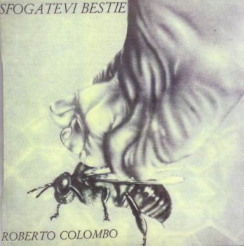 ROBERTO COLOMBO - SFOGATELI BESTIE - 1976