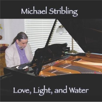 Michael Stribling - Love, Light, and Water (2008)