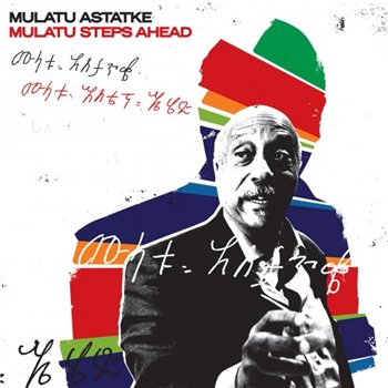 Mulatu Astatke - Mulatu Steps Ahead (2010)
