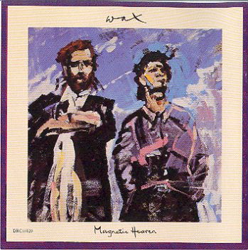 WAX (ex 10CC)-Magnetic heaven 1985/American english1987