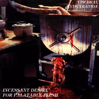 Visceral Evisceration - Incessant Desire for Palatable Flesh (1994) [2002 Remastered Reissue]