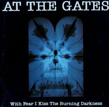 At the Gates 1993 "With Fear I Kiss the Burning Darkness"