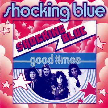 Shocking Blue © - 2001 Good Times + Singles A's and B's