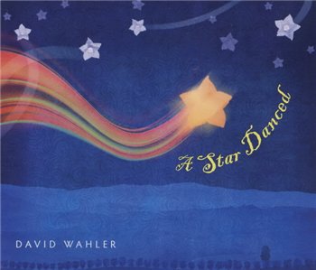 David Wahler - A Star Danced (2010)