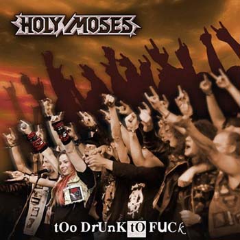Holy Moses - Too Drunk To Fuck [Re-release 2006] 1993