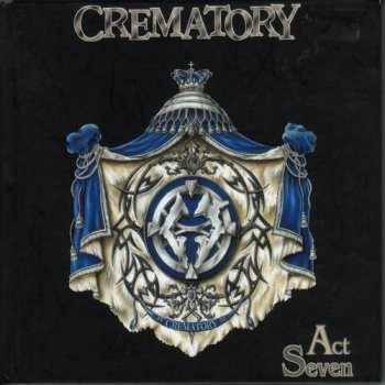 Crematory : © 1999 ''Act Seven'' (Nuclear Blast NB 344 07027)