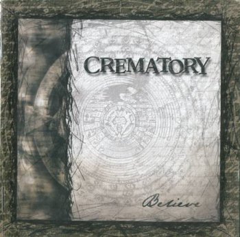 Crematory : © 2000 ''Believe'' (Nuclear Blast NB 509-2) 