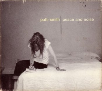 Patti Smith - Peace And Noise (Arista / BMG Records EU) 1997