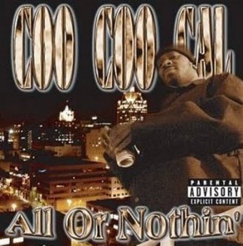 Coo Coo Cal-All Or Nothin 2004