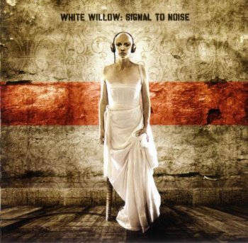 WHITE WILLOW - SIGNAL TO NOISE - 2006