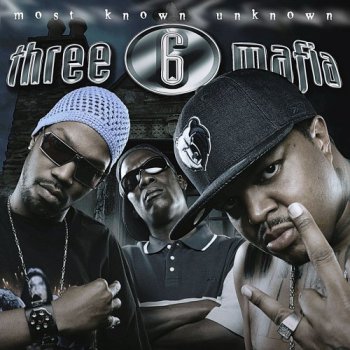 Three 6 Mafia-Most Known Unknown 2005
