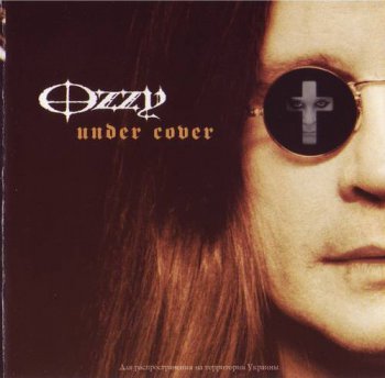 Ozzy Osbourne : © 2005 ''Under Cover'' (1st press.Sony Music Entertainment Inc.EPIC.EK 97750.Made in U.S.A.)