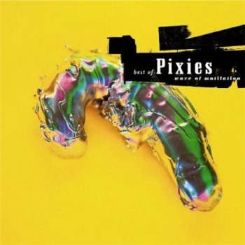 Pixies - Wave Of Mutilation: Best Of Pixies (4AD Records) 2004