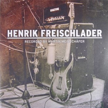 Henrik Freischlader - Recorded By Martin Meinsch&#228;fer (2LP Set Cable Car Records VinylRip 24/96) 2009