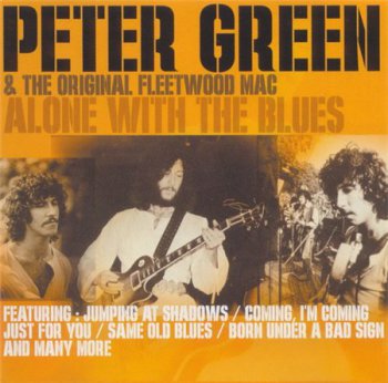 Peter Green & The Original Fleetwood Mac - Alone With The Blues (Metro Music Rrecords) 2000