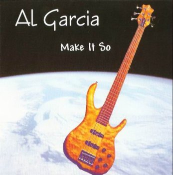 AL GARCIA - MAKE IT SO - 2002