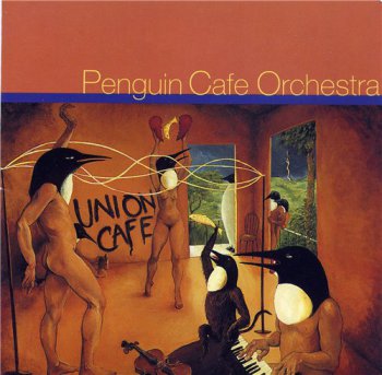 Penguin Cafe Orchestra - Union Cafe 1993