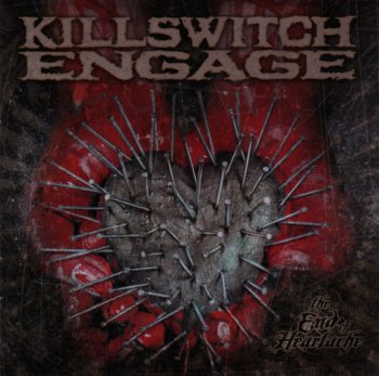 Killswitch Engage - The End Of Heartache - 2004/2005 (2CD edition)