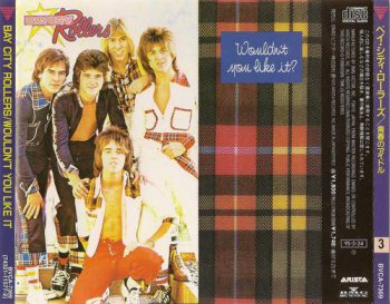 Bay City Rollers : © 1975 ''Wouldn't You Like It'' (The First Japanese Edition On CD,1995,Arista Records.BVCA-7369)