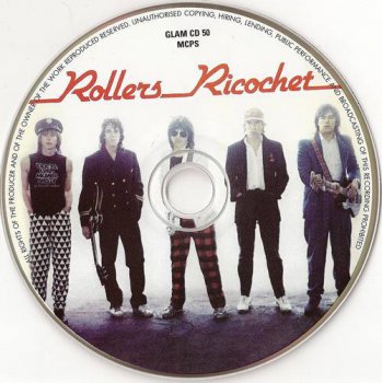 The Rollers (Post-Bay City Rollers) : © 1981 ''Ricochet'' (2008 7T's Records,Cherry Red Records Ltd.GLAM CD 50.Made in EU.)
