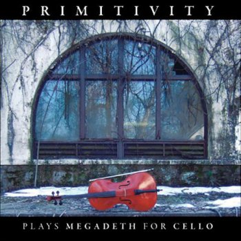 Primitivity - Plays Megadeth For Cello (2010)