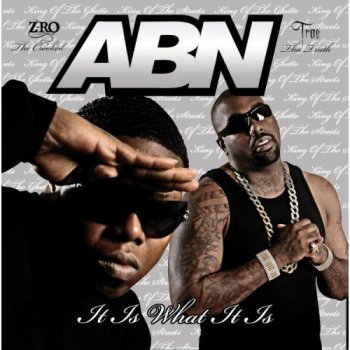 ABN (Z-Ro & Trae)-It Is What It Is 2008