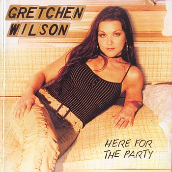 GRETCHEN WILSON - Here For The Party 2004