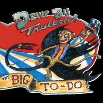 Drive-By Truckers - The Big To-Do (2010)