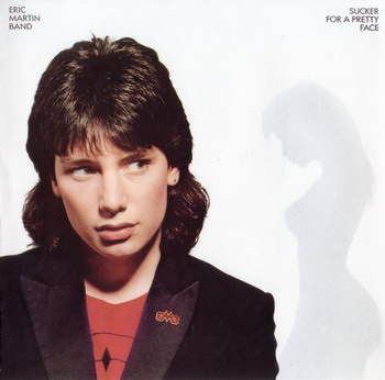 Eric Martin Band © - 1983 Sucker For A Pretty Face (Re-issue with Bonus tracks)
