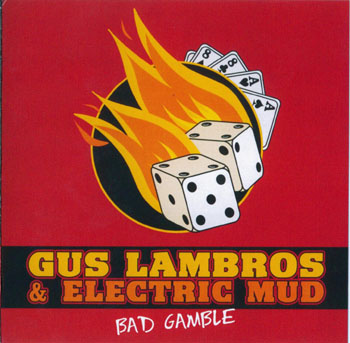 Gus Lambros & Electric Mud - Bad Gamble (2004)