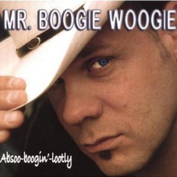 Mr.Boogie Woogie - Absoo-boogin'-lootly (2007)