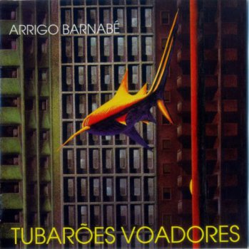 Arrigo Barnab&#233; - Tubar&#245;es Voadores - 1984