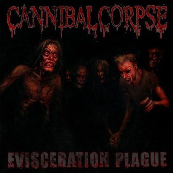 Cannibal Corpse - Evisceration Plague - 2009