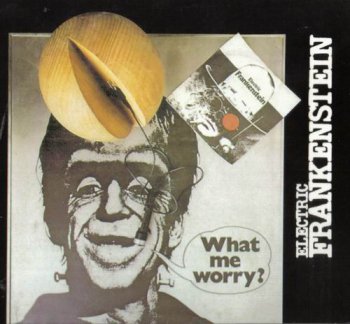ELECTRIC FRANKENSTEIN - WHAT ME WORRY? - 1975