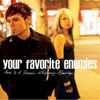 Your Favorite Enemies - Love is a Promise Whispering Goodbye (2008) (Lossless)
