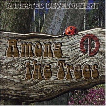 Arrested Development-Among The Trees 2004