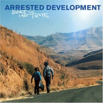 Arrested Development-Since The Last Time 2006