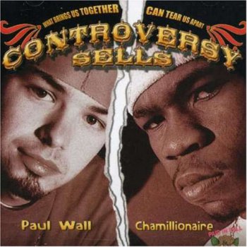 Paul Wall & Chamillionaire-Controversy Sells 2005