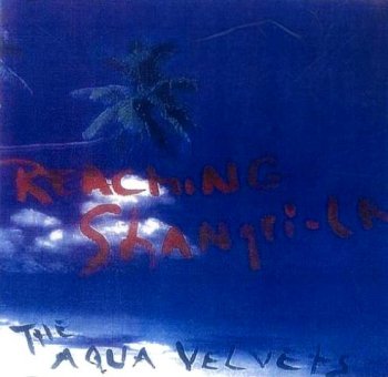 The Aqua Velvets "Reaching Shangri-La" 2008 г.