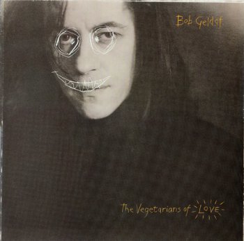 Bob Geldof - The Vegetarians Of Love (Phonogram / Mercury Records Netherlands LP VinylRip 24/96) 1990