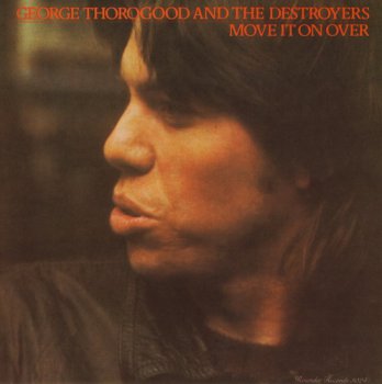George Thorogood & The Destroyers - Move It On Over 1978 (1992)