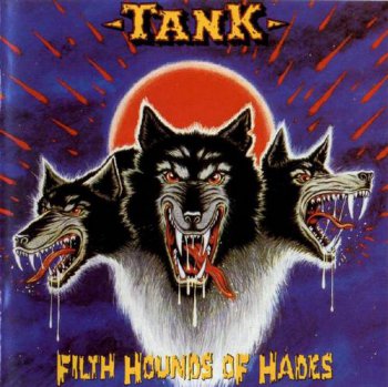 Tank - The Filth Hounds Of Hades : © 2007 ''Dogs Of War 1981-2002 (8CD's,BOX SET)''