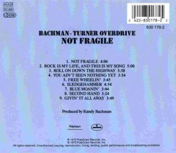 Bachman-Turner Overdrive : © 1973 ''Not Fragile'' (Mercury 830 178-2)